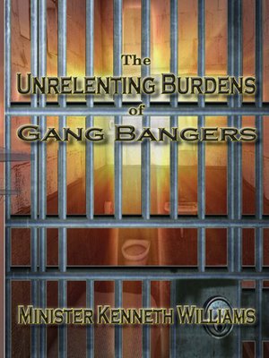 cover image of The Unrelenting Burdens of Gang Bangers